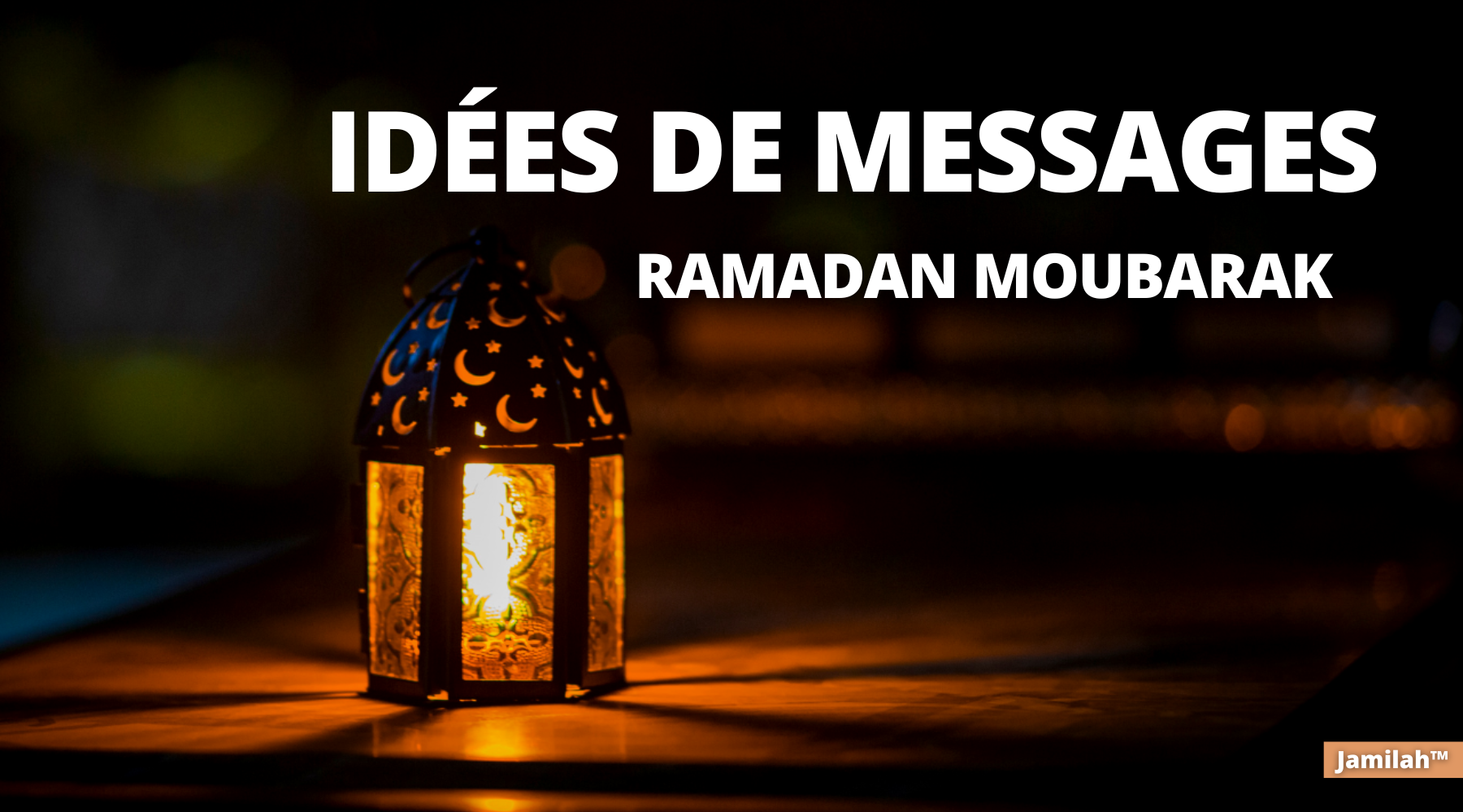 Idées de messages pour souhaiter un bon ramadan